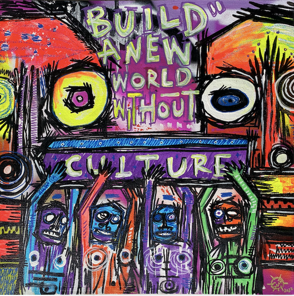 BUILD NEW WORLD WITHOUT CULTURE